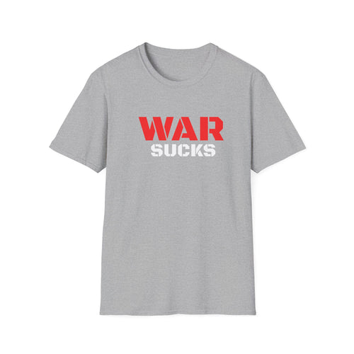 WAR SUCKS T-Shirt - Bold Statement Graphic Tee/Unisex Premium Cotton Shirt